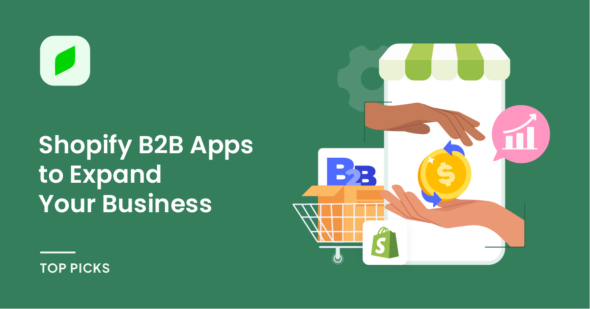 Top 9 Shopify B2B Apps to Expand Your Business